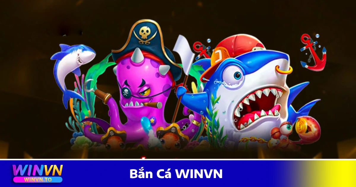 Bắn Cá WinVN – Game Đổi Thưởng Đỉnh Cao, Nổ Hũ Cực Mạnh 1 Những Điểm Đặc Biệt Khi Chơi Bắn Cá WINVN