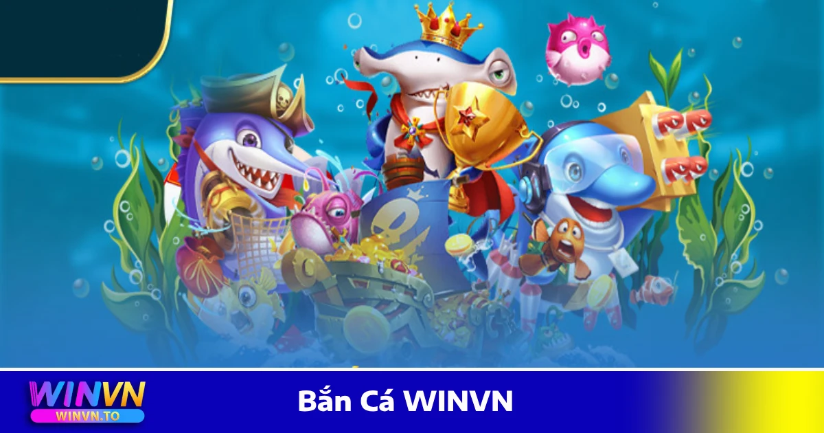 Bắn Cá WinVN – Game Đổi Thưởng Đỉnh Cao, Nổ Hũ Cực Mạnh 2 Trải nghiệm cộng đồng và giao lưu