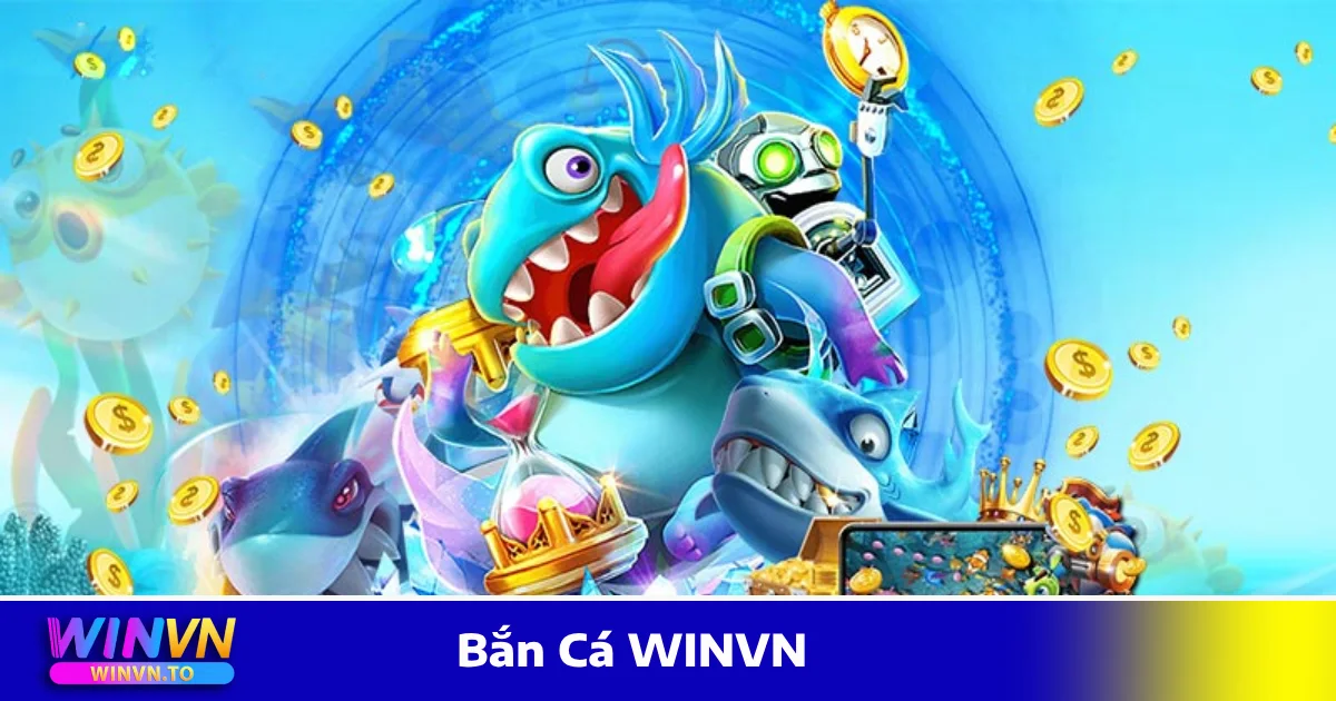 Bắn Cá WinVN – Game Đổi Thưởng Đỉnh Cao, Nổ Hũ Cực Mạnh 3 Mẹo Chơi Bắn Cá WINVN Để Thu Về Xu Cực Nhiều