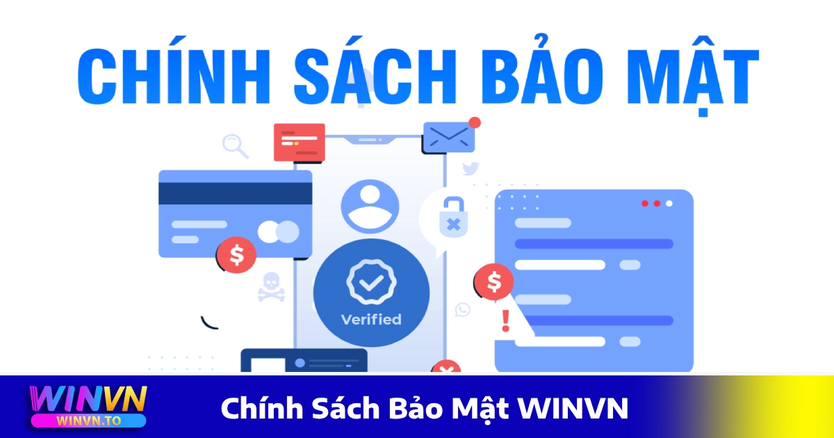 Chính Sách Bảo Mật WINVN Bảo Vệ Tài Khoản Người Chơi Như Thế Nào?