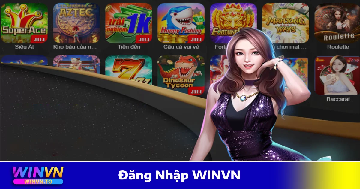 Đăng Nhập WinVN – Truy Cập Nhanh, Bảo Mật, Không Bị Khóa Tài Khoản 1 Cách Đăng Nhập WINVN Trên Máy Tính & Điện Thoại