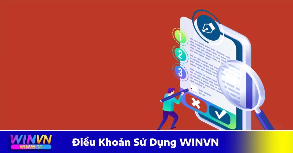 Điều Khoản Sử Dụng WinVN – Quy Định Khi Tham Gia Cá Cược 1 Điều Khoản Sử Dụng WINVN Khi Đăng Ký & Sử Dụng Tài Khoản