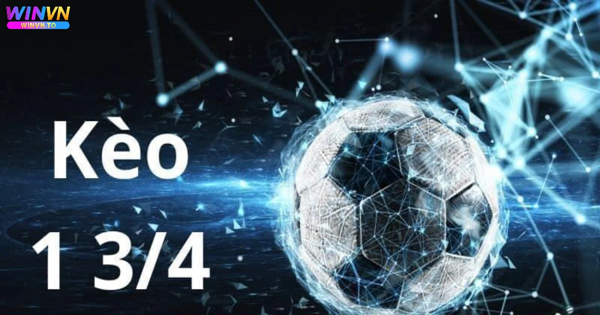 Kèo Chấp 1 3/4 WINVN: Cách Thức Đọc Kèo Và Tính Tiền Cược 3 Cách tính thắng thua khi đặt cược kèo chấp 1 3/4 WINVN