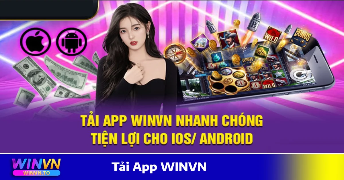 Tải App WinVN – Cá Cược Mọi Lúc Mọi Nơi, Giao Diện Mượt Mà 3 Hướng Dẫn Tải & Cài Đặt Ứng Dụng WINVN Trên Điện Thoại