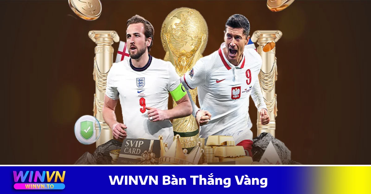 WINVN Bàn Thắng Vàng - Đặt Cược Và Chiến Thuật Hiệu Quả 4 Các loại cược liên quan đến WINVN bàn thắng vàng