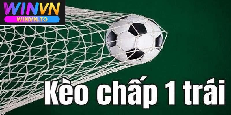Kèo Chấp 1 Trái Cá Cược Cực Hấp Dẫn Tại Winvn 2025 2 Kèo chấp 1 trái Winvn